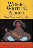 Women Writing Africa: West Africa and the Sahel (Women Writing Africa)