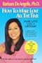 How to Make Love All the Time: Make Love Last a Lifetime