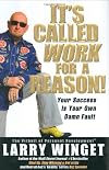 It's Called Work for a Reason!: Your Success Is Your Own Damn Fault