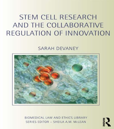 Stem Cell Research and the Collaborative Regulation of Innovation (Biomedical Law and Ethics Library)