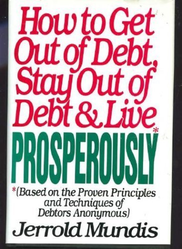 How to Get Out of Debt, Stay Out of Debt, and Live Prosperously