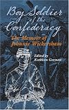 Boy Soldier of the Confederacy: The Memoir of Jonnie Wickersham