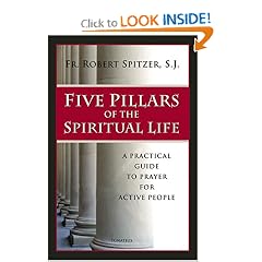 Five Pillars of the Spiritual Life: A Practical Guide to Prayer for Active People