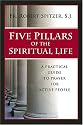 Five Pillars of the Spiritual Life: A Practical Guide to Prayer for Active People