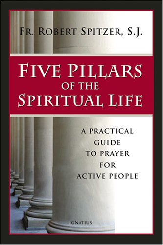 Five Pillars of the Spiritual Life: A Practical Guide to Prayer for Active People under Catholicism in The Books Store