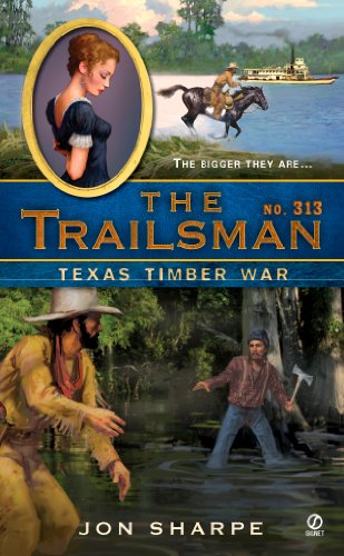 The Trailsman #313: Texas Timber War