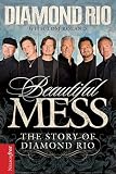 Beautiful Mess: The Story of Diamond Rio (NelsonFree)