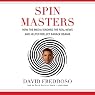 Spin Masters: How the Media Ignored the Real News and Helped Reelect Barack Obama