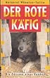 Der rote K�fig. Die Odyssee eines Hundes