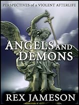 Click to Download Free Kindle Book -> Angels and Demons: Perspectives of a Violent Afterlife