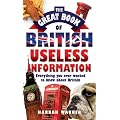 The Great Book of British Useless Information: Everything You Ever Wanted to Know About Britain
