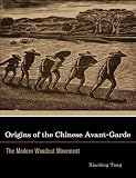 Origins of the Chinese Avant-Garde: The Modern Woodcut Movement