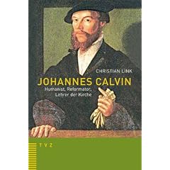 Johannes Calvin Humanist, Reformator, Lehrer der Kirche