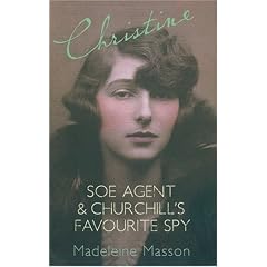 Christine: SOE Agent and Churchill's Favourite Spy: A Search for Christine Granville