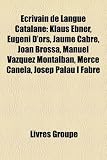 Produkt-Bild: Crivain de Langue Catalane: Klaus Ebner, Eugeni D'Ors, Jaume Cabr, Joan Brossa, Manuel Vzquez Montalbn, Merc Canela, Josep Palau I Fabre