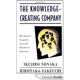 The Knowledge-Creating Company: How Japanese Companies Create the Dynamics of Innovation