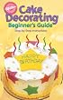 Wilton Cake Decorating for Beginners Guide