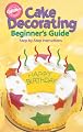 Wilton Cake Decorating for Beginners Guide