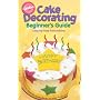 Wilton Cake Decorating for Beginners Guide