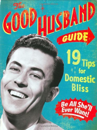The good husband guide: 19 tips for domestic bliss