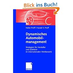 Dynamisches Automobilmanagement: Strategien f�r Hersteller und Zulieferer im internationalen Wettbewerb