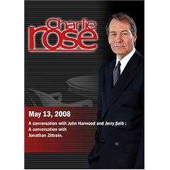 Charlie Rose - John Harwood and Jerry Seib / Jonathan Zittrain(May 13, 2008)