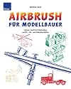 Faber, Airbrush Modellbau: Lackier- und Spritztechniken auf RC-, H0- und Standmodellen
