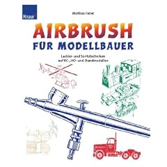 Faber, Airbrush Modellbau: Lackier- und Spritztechniken auf RC-, H0- und Standmodellen