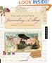 The Art of Vintage Journaling and Collage: Techniques and Inspiration for Working with Antique Ephemera
