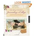 The Art of Vintage Journaling and Collage: Techniques and Inspiration for Working with Antique Ephemera