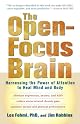 The Open-Focus Brain: Harnessing the Power of Attention to Heal Mind and Body