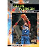 Allen Iverson: Never Give Up (Sports Leaders Series) book cover