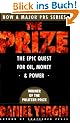 The Prize: The Epic Quest for Oil, Money & Power: The Epic Quest for Oil, Money and Power