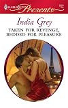 Taken For Revenge, Bedded For Pleasure (Harlequin Presents)