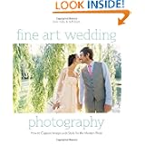 Fine Art Wedding Photography: How to Capture Images with Style for the Modern Bride by Jose Villa and Jeff Kent