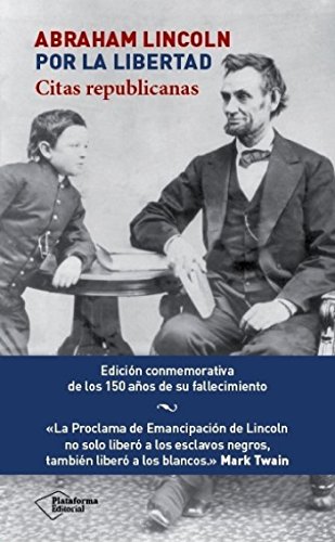 Abraham Lincoln. Por la libertad (Spanish Edition)