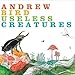 Andrew Bird, Useless Creatures [12 inch Analog], 発売中