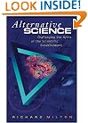 Alternative Science: Challenging the Myths of the Scientific Establishment