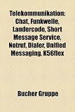 Telekommunikation: Chat, Funkwelle, Landercode, Short Message Service, Notruf, Dialer, Unified Messaging, K56flex