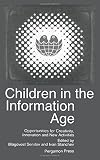 Children in the information age : opportunities for creativity, innovation and new activities : selected papers from the second international conference Sofia, Bulgaria, 19-23 May 1987