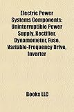 Electric Power Systems Components: Uninterruptible Power Supply, Rectifier, Dynamometer, Fuse, Variable-Frequency Drive, Inverter-