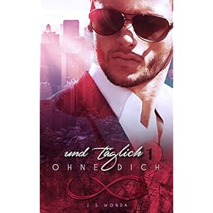 Und täglich ohne Dich