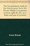 The Government reply to the third report from the Home Affairs Committee session 1986-87 HC 35-1 : state and use of prisons