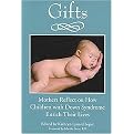 Gifts (Mothers Reflect on How Children With Down Syndrome Enrich Their Lives) (Paperback)