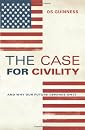 The Case for Civility: And Why Our Future Depends on It
