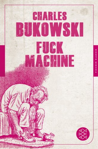 Fuck Machine Stories Charles Bukowski Online Lesen Complifilti