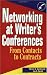 Networking at Writer's Conferences: From Contacts to Contracts (Wiley Books for Writers)
