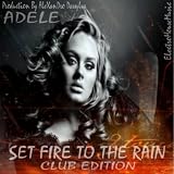 Adele Set Fire To The Rain Electro House Club Edit