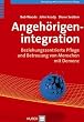 Angeh�rigenintegration. Beziehungszentrierte Pflege und Betreuung von Menschen mit Demenz