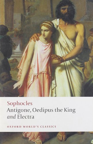Antigone, Oedipus the King, Electra (Oxford World's Classics)